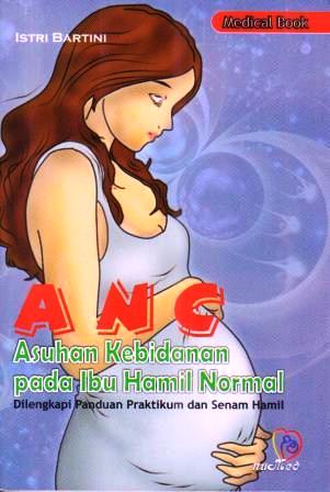 ANC : Asuhan Kebidanan Pada Ibu Hamil Normal