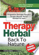 Therapy Herbal Back To Nature : Pengobatan Berbagai Penyakit Dengan Metode Herbal Kembali Ke Alam