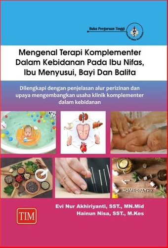 Mengenal Terapi Komplementer Dalam Kebidanan Pada Ibu Nifas, Ibu Menyusui, Bayi Dan Balita Dilengkapi dengan penjelasan alur perizinan dan upaya mengembangkan usaha klinik komplementer dalam kebidanan